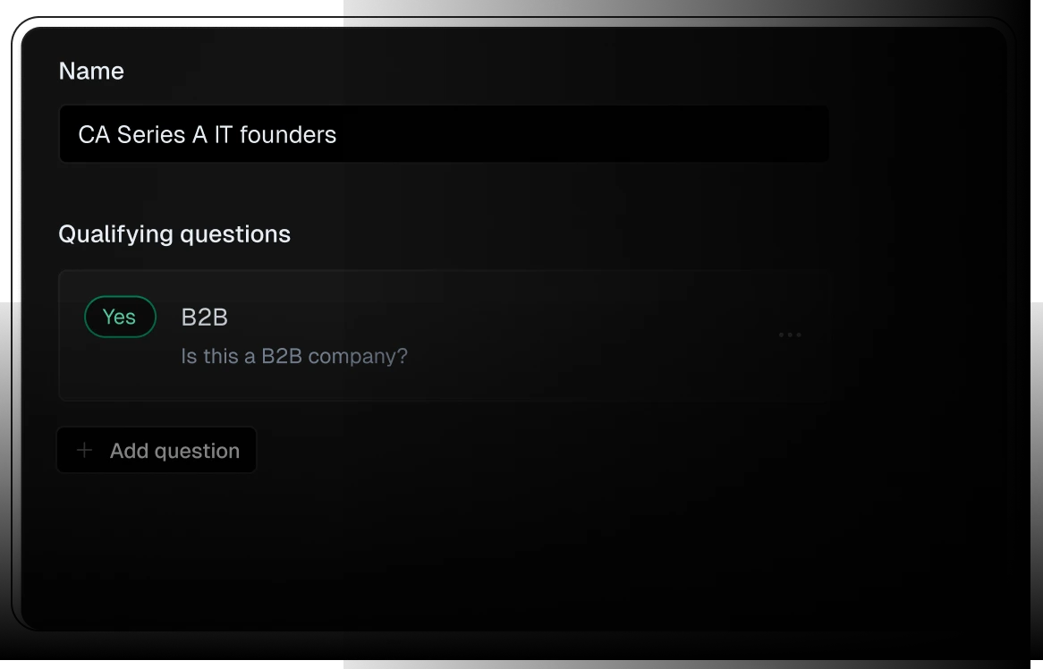 Contact list form with dark interface. Name field shows CA Series A IT founders. Section labeled Qualifying questions displays one question B2B with Yes selected and text Is this a B2B company?. Add question button with plus icon at bottom.