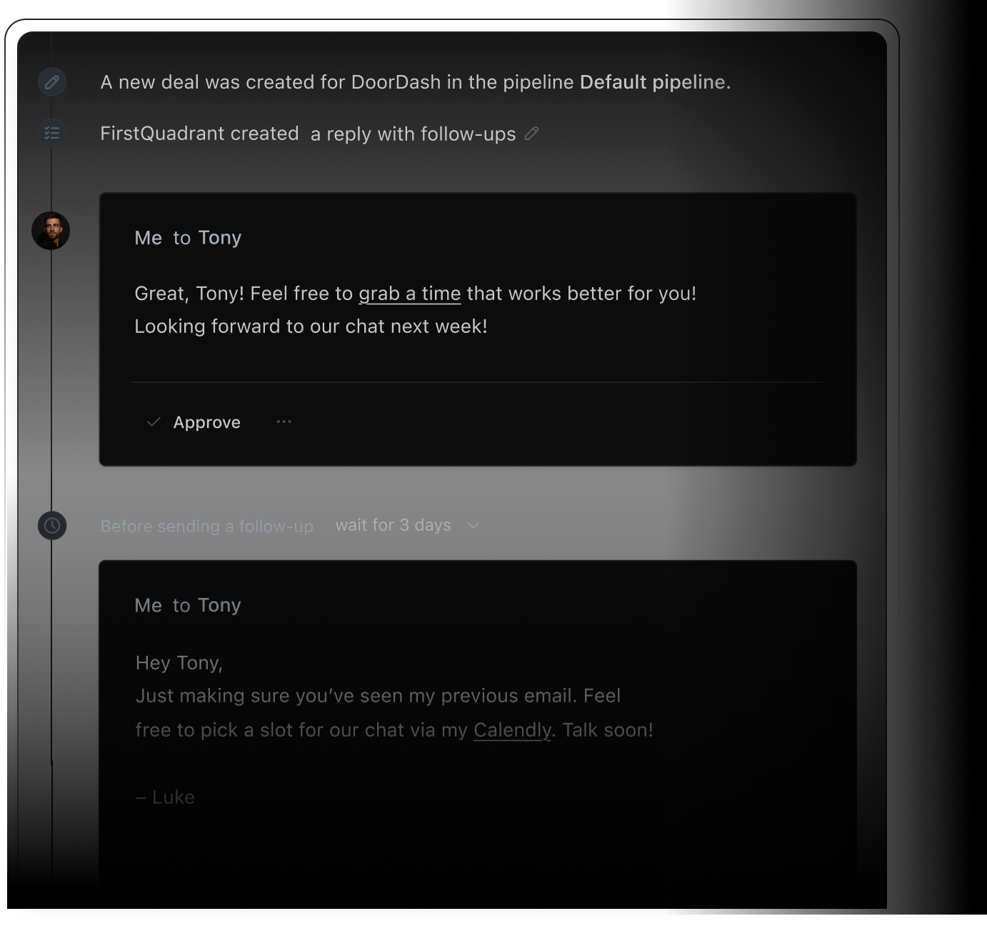 Screenshot of a sales automation interface showing a DoorDash deal in the Default pipeline. It displays two message threads to Tony: the first is a confirmed reply saying Great, Tony! Feel free to grab a time that works better for you! Looking forward to our chat next week! with an Approve button. Below that is a follow-up message scheduled to send after 3 days that reads Hey Tony, Just making sure you've seen my previous email. Feel free to pick a slot for our chat via my Calendly. Talk soon! — Luke